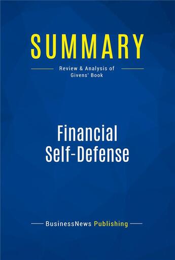 Couverture du livre « Summary: Financial Self-Defense (review and analysis of Givens' Book) » de Businessnews Publish aux éditions Business Book Summaries