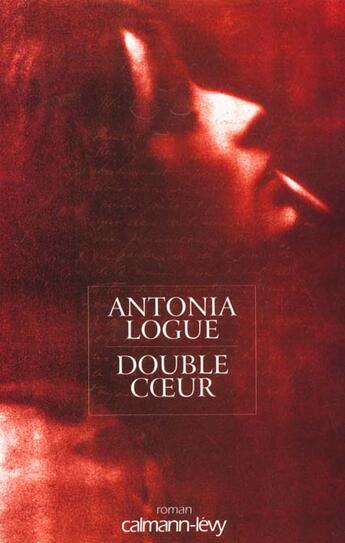 Couverture du livre « Double Coeur » de Antonia Logue aux éditions Calmann-levy