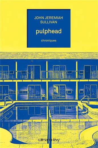 Couverture du livre « Pulphead » de John Jeremiah Sullivan aux éditions Calmann-levy