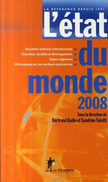 Couverture du livre « L'état du monde ; annuaire économique et géopolitique mondial (édition 2008) » de Bertrand Badie et Sandrine Tolotti aux éditions La Decouverte