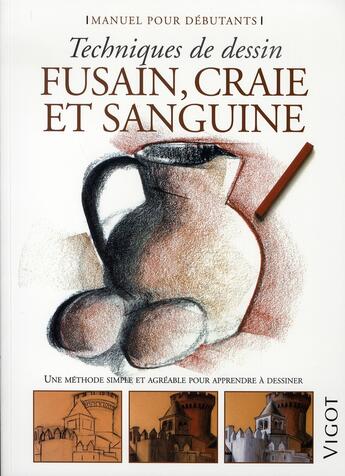 Couverture du livre « Techniques de dessin ; fusain, craie et sanguine ; manuel pour débutants » de Parramon aux éditions Vigot