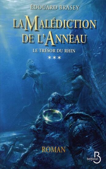 Couverture du livre « La malédiction de l'anneau Tome 3 ; le trésor du Rhin » de Edouard Brasey aux éditions Belfond