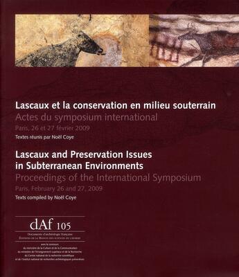 Couverture du livre « Lascaux et la conservation en milieu souterrain / Lascaux and Preservation Issues in Subterranean Environments : Actes du symposium international / Proceedings of the International Symposium Paris, 26 et 27 février 2009 / Paris, February 26 and 27, 2 » de Coye Noel aux éditions Maison Des Sciences De L'homme