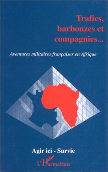 Couverture du livre « Trafics barbouzes et compagnies... ; aventures militaires françaises en Afrique » de  aux éditions L'harmattan
