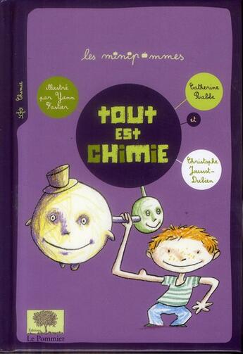 Couverture du livre « Tout est chimie ! » de Yann Fastier et Catherine Rabbe et Christophe Joussot-Dubien aux éditions Le Pommier