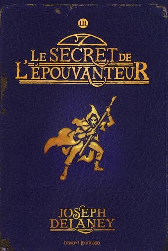 Couverture du livre « L'épouvanteur Tome 3 : le secret de l'épouvanteur » de Joseph Delaney aux éditions Bayard Jeunesse