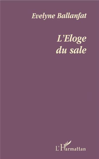 Couverture du livre « Eloge du sale ( l' ) » de Evelyne Ballanfat aux éditions L'harmattan