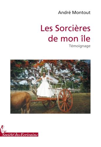 Couverture du livre « Les sorcières de mon île » de Andre Montout aux éditions Societe Des Ecrivains