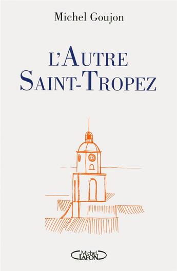 Couverture du livre « L'autre Saint-Tropez » de Michel Goujon aux éditions Michel Lafon