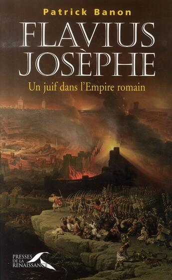 Couverture du livre « Flavius josèphe, un juif dans l'empire romain » de Patrick Banon aux éditions Presses De La Renaissance