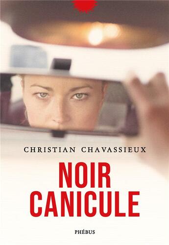 Couverture du livre « Noir canicule » de Christian Chavassieux aux éditions Phebus