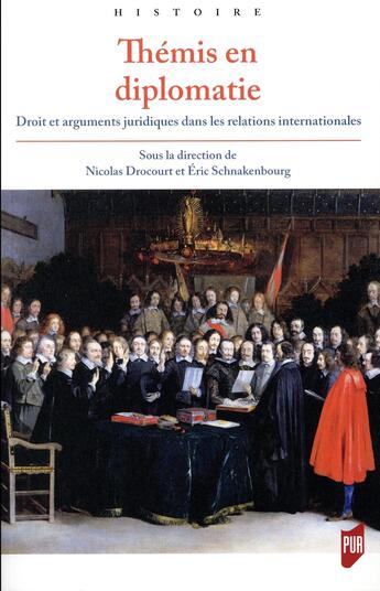 Couverture du livre « Thémis en diplomatie ; droit et arguments juridiques dans les relations internationales » de Eric Schnakenbourg et Nicolas Drocourt et Collectif aux éditions Pu De Rennes