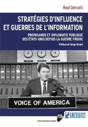 Couverture du livre « Stratégies d'influence et guerres de l'information ; propagande et diplomatie publique des États Unies » de Maud Quessard aux éditions Pu De Rennes