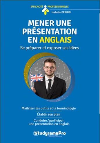 Couverture du livre « Mener une présentation en anglais ; se préparer et exposer ses idées » de Isabelle Perrin aux éditions Studyrama