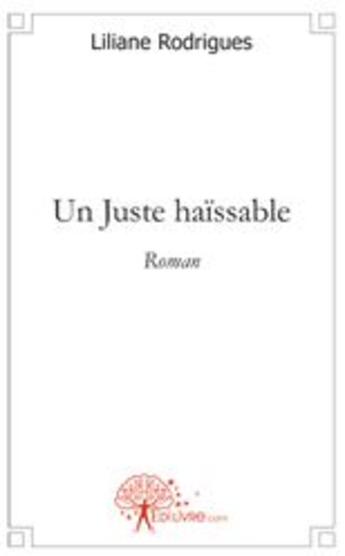 Couverture du livre « Un juste haïssable » de Liliane Rodrigues aux éditions Edilivre