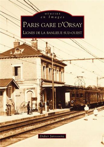 Couverture du livre « Paris gare d'Orsay ; lignes de la banlieue sud-ouest » de Didier Janssoone aux éditions Editions Sutton