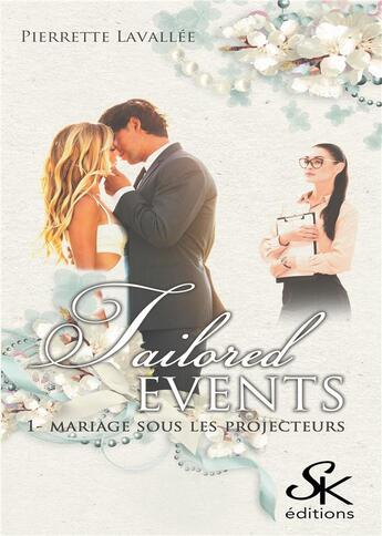 Couverture du livre « Tailored events Tome 1 : un mariage sous les projecteurs » de Pierrette Lavallee aux éditions Sharon Kena