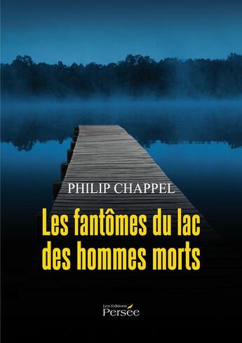 Couverture du livre « Les fantômes du lac des hommes morts » de Philip Chappel aux éditions Persee