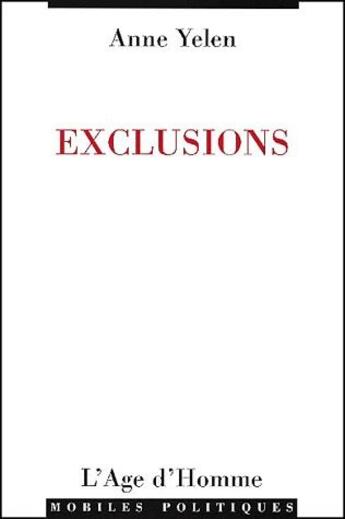 Couverture du livre « Exclusions » de Anne Yelen aux éditions L'age D'homme