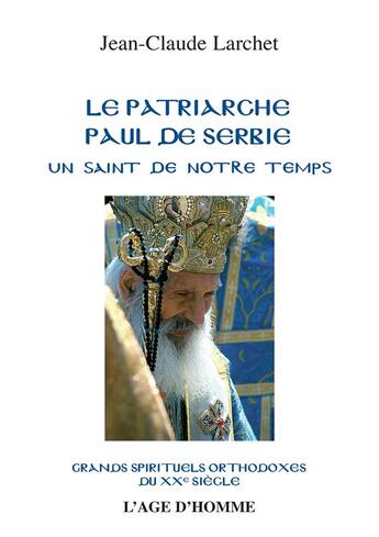 Couverture du livre « Le patriarche Paul de Serbie » de Jean-Claude Larchet aux éditions L'age D'homme