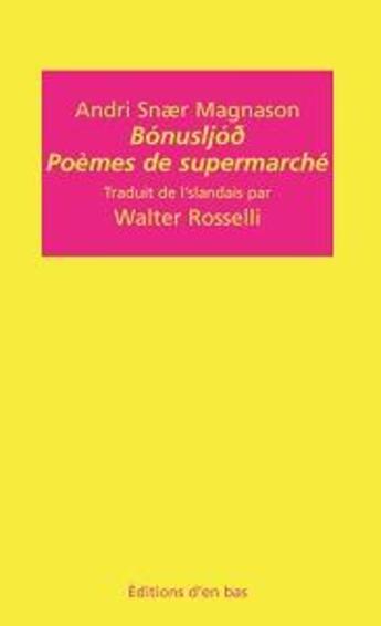 Couverture du livre « Poèmes de supermarché ; bonusljod » de Andri Snær Magnason aux éditions D'en Bas