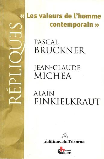 Couverture du livre « Les valeurs de l'homme contemporain » de Alain Finkielkraut et Pascal Bruckner et Jean-Claude Michea aux éditions Tricorne