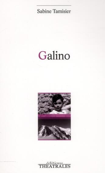 Couverture du livre « Galino » de Sabine Tamisier aux éditions Theatrales