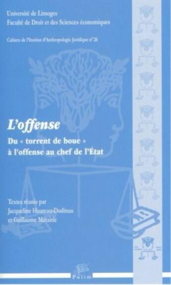 Couverture du livre « L'offense ; du torrent de boue à l'offense au chef de l'Etat » de Jacqueline Hoareau-Dodinau aux éditions Pu De Limoges