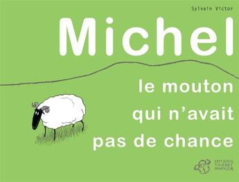 Couverture du livre « Michel, le mouton qui n'avait pas de chance » de Sylvain Victor aux éditions Thierry Magnier