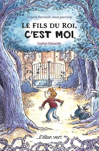 Couverture du livre « Le fils du roi, c'est moi ! d'apres Perrault mais pas trop » de Sophie Dieuaide et Joelle Dreidemy aux éditions Elan Vert