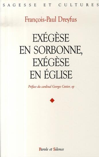 Couverture du livre « Exégèse en sorbonne, exégèse en église » de Dreyfus Francois aux éditions Parole Et Silence