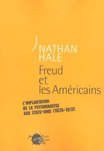 Couverture du livre « Freud et les americains. l'implantation de la psychanalyse aux etats-unis (1876-1917) » de Nathan Hale aux éditions Empecheurs De Penser En Rond