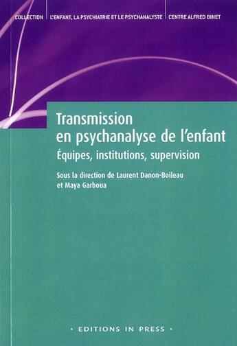 Couverture du livre « Transmission en psychanalyse de l'enfant » de Maya Garboua et Laurent Danon-Boileau aux éditions In Press