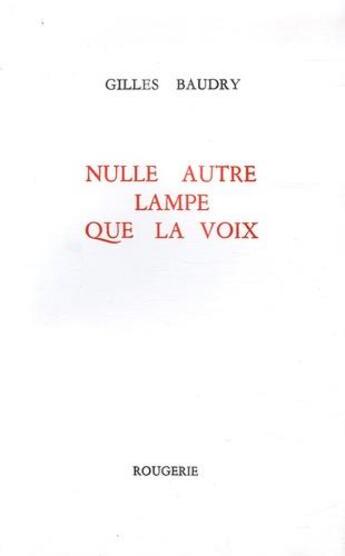 Couverture du livre « Nulle autre lampe que la voix » de Gilles Baudry aux éditions Rougerie