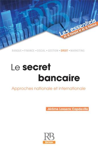 Couverture du livre « Le secret bancaire ; approches nationale et internationale » de Jerome Lasserre-Capdeville aux éditions Revue Banque