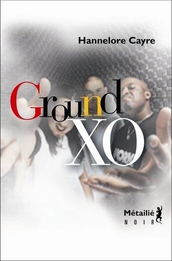 Couverture du livre « Ground XO » de Hannelore Cayre aux éditions Metailie