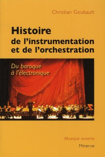 Couverture du livre « Histoire de l'instrumentation et de l'orchestration » de Christian Goubault aux éditions Minerve