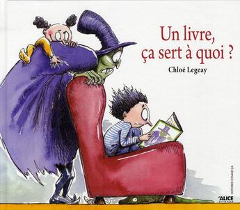 Couverture du livre « Un livre, ça sert à quoi ? » de Chloe Legeay aux éditions Alice