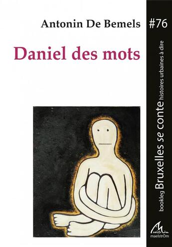 Couverture du livre « Daniel des mots » de Antonin De Bemels aux éditions Maelstrom