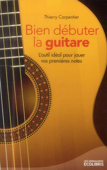 Couverture du livre « Bien débuter la guitare (édition 2014) » de Thierry Carpentier aux éditions Ixelles