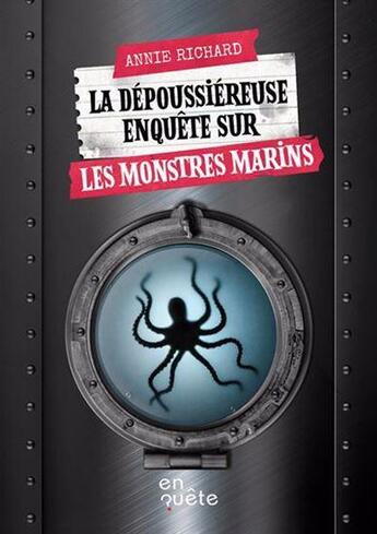 Couverture du livre « La dépoussiéreuse enquête sur les monstres marins » de Annie Richard aux éditions Heritage Quebec