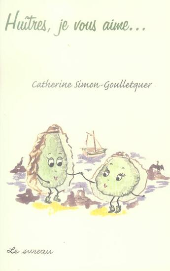 Couverture du livre « Huitres, je vous aime... » de Simon-Goulletquer Ca aux éditions Le Sureau