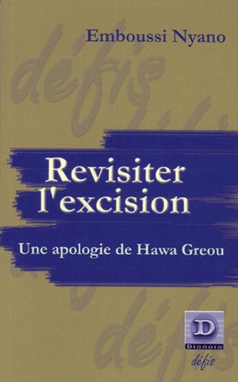 Couverture du livre « Revisiter l'excision, une apologie de hawa greou - suivi de pour une critique de la sexologie - suiv » de Nyano Emboussi aux éditions Dianoia