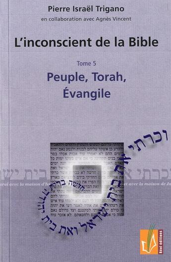 Couverture du livre « L'inconscient de la Bible t.5 ; peuple, Torah, Evangile » de Pierre Trigano et Agnes Vincent aux éditions Reel