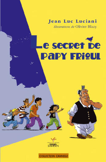 Couverture du livre « Le secret de papy Frioul » de Jean-Luc Luciani aux éditions Rouge Safran