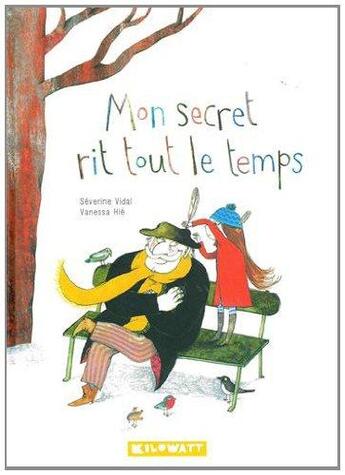 Couverture du livre « Mon secret rit tout le temps » de Severine Vidal et Vanessa Hie aux éditions Kilowatt