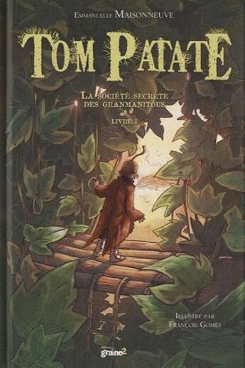 Couverture du livre « Tom Patate t.1 ; la société secrète des Granmanitous » de Emmanuelle Maisonneuve et Francois Gomes aux éditions Graine2