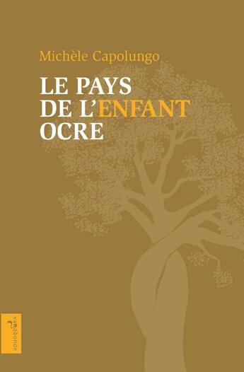 Couverture du livre « Le pays de l'enfant ocre » de Michele Capolungo aux éditions Vagabonde