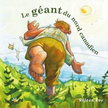 Couverture du livre « Le geant du nord canadien » de Roy Rejean aux éditions Bouton D'or