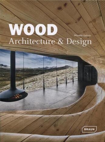 Couverture du livre « Wood ; architecture and design » de Michelle Galindo aux éditions Braun